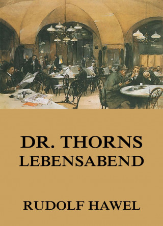 Rudolf Hawel: Dr. Thorns Lebensabend