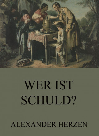 Alexander Herzen: Wer ist schuld?