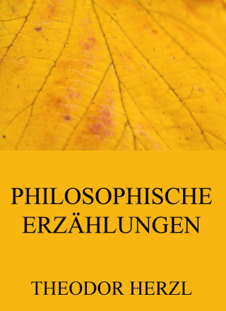 Theodor Herzl: Philosophische Erzählungen
