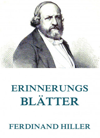 Ferdinand Hiller: Erinnerungsblätter