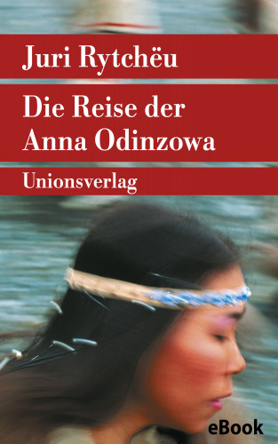 Juri Rytchëu: Die Reise der Anna Odinzowa