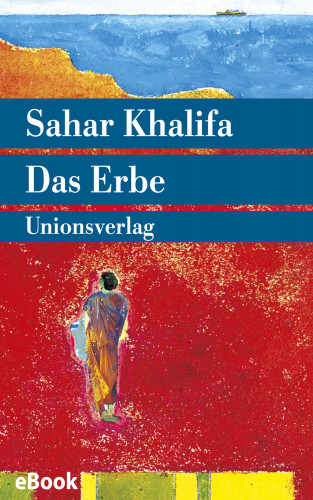 Sahar Khalifa: Das Erbe