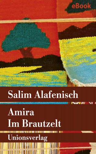 Salim Alafenisch: Amira — Im Brautzelt
