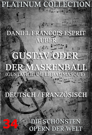 Daniel Francois Esprit Auber, Eugene Scribe: Gustav oder der Maskenball (Gustave III ou Le Bal des Masque)