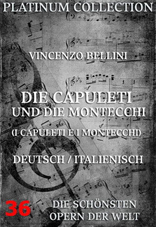 Vincenzo Bellini, Felice Romani: Die Capuleti und die Montecchi (I Capuleti E I Montecchi)