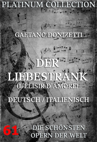 Gaetano Donizetti, Felice Romani: Der Liebestrank (L'elisir d'amore)