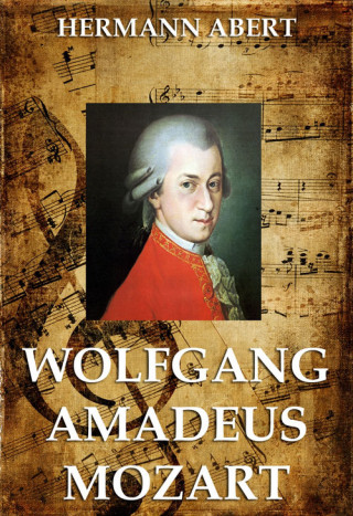 Hermann Abert: Wolfgang Amadeus Mozart