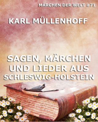 Karl Müllenhoff: Sagen, Märchen und Lieder aus Schleswig-Holstein