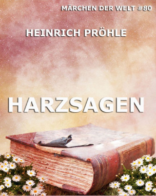 Heinrich Pröhle: Harzsagen