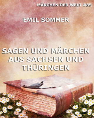 Emil Sommer: Sagen und Märchen aus Sachsen und Thüringen