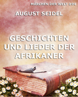 August Seidel: Geschichten und Lieder der Afrikaner