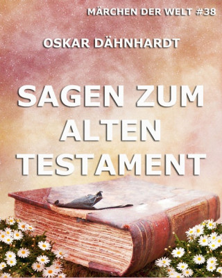 Oskar Dähnhardt: Sagen zum Alten Testament
