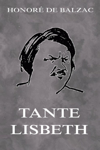 Honoré de Balzac: Tante Lisbeth