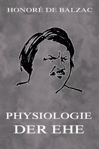 Honoré de Balzac: Physiologie der Ehe