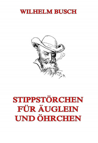 Wilhelm Busch: Stippstörchen für Äuglein und Öhrchen