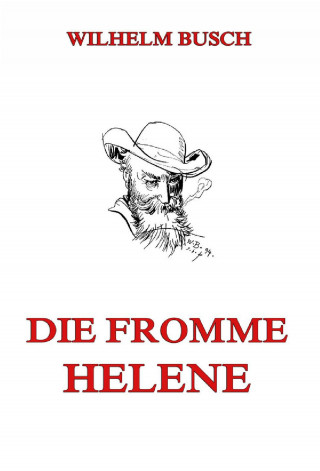 Wilhelm Busch: Die fromme Helene