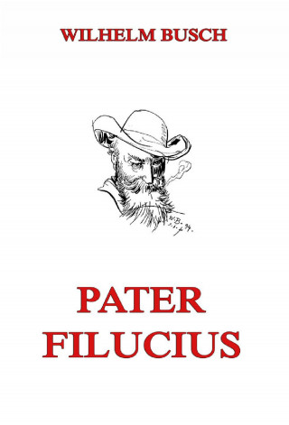 Wilhelm Busch: Pater Filucius