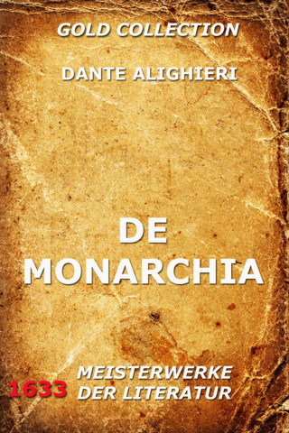 Dante Alighieri: De Monarchia