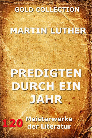 Martin Luther: Predigten durch ein Jahr