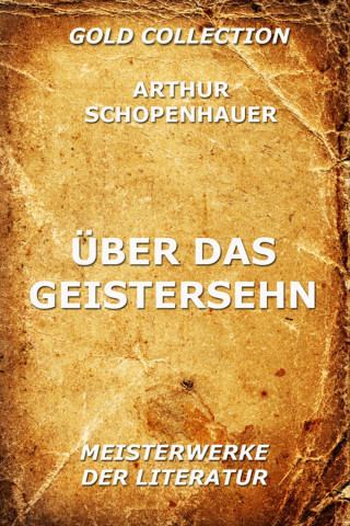 Arthur Schopenhauer: Über das Geistersehn