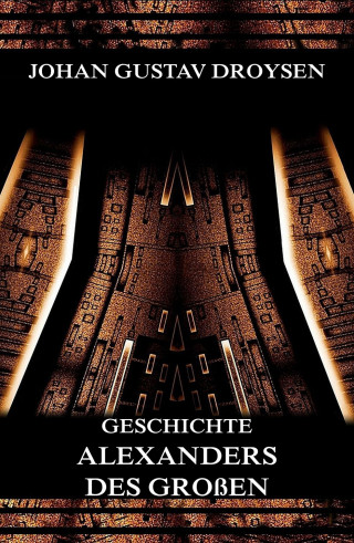 Johann Gustav Droysen: Geschichte Alexanders des Großen