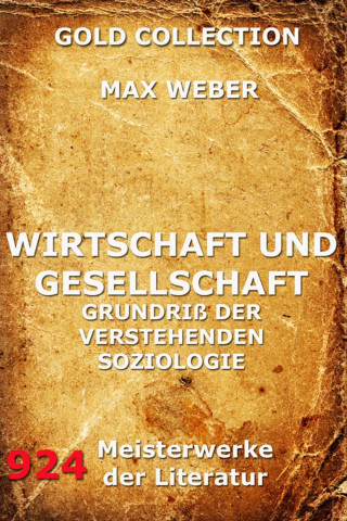 Max Weber: Wirtschaft und Gesellschaft