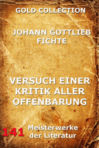 Johann Gottlieb Fichte: Versuch einer Kritik aller Offenbarung