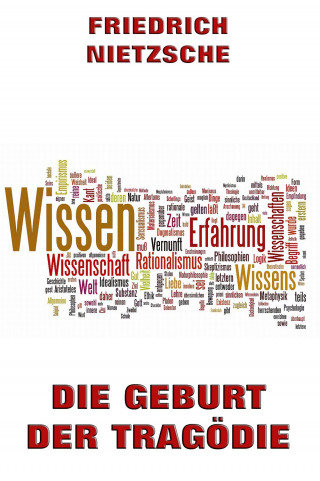 Friedrich Nietzsche: Die Geburt der Tragödie