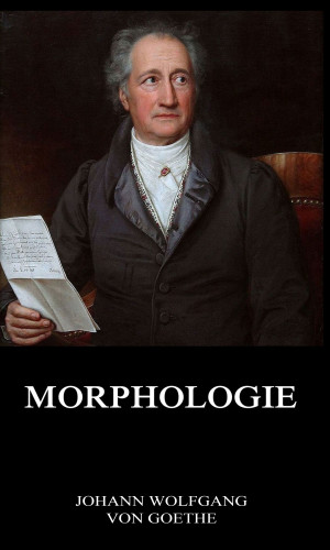 Johann Wolfgang von Goethe: Morphologie