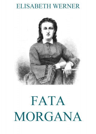 Elisabeth Werner: Fata Morgana