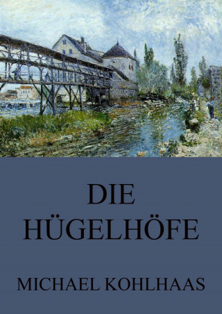 Michael Kohlhaas, Erwin Schmidhuber: Die Hügelhöfe