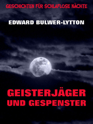 Edward Bulwer-Lytton: Geisterjäger und Gespenster
