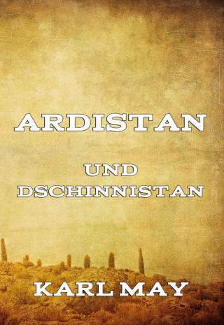 Karl May: Ardistan und Dschinnistan