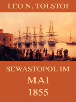 Leo N. Tolstoi: Sewastopol im Mai 1855