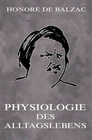 Honoré de Balzac: Physiologie des Alltagslebens