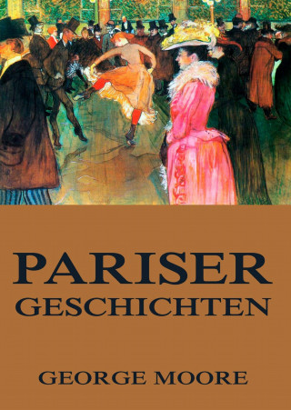 George Moore: Pariser Geschichten