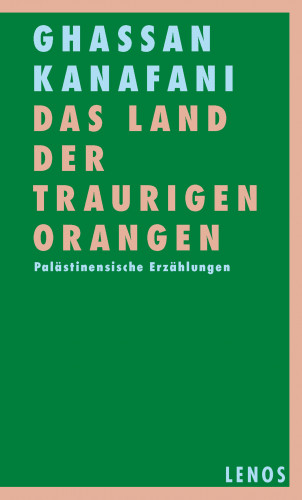 Ghassan Kanafani: Das Land der traurigen Orangen