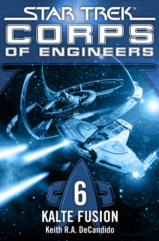 Keith R.A. DeCandido: Star Trek - Corps of Engineers 06: Kalte Fusion