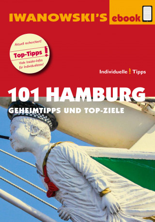 Michael Iwanowski, Ilona Kiss, Martina Raßbach, Matthias Kröner: 101 Hamburg - Reiseführer von Iwanowski