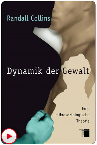 Randall Collins: Dynamik der Gewalt