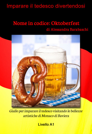 Alessandra Barabaschi: Nome in codice: Oktoberfest - Livello A1 (edizione tedesca)