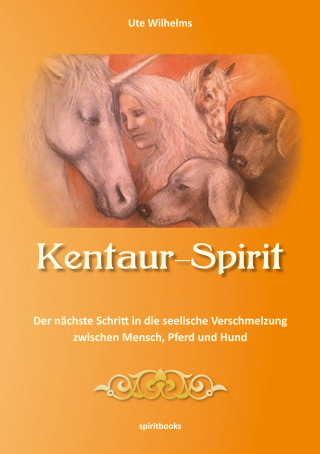 Ute Wilhelms: Kentaur-Spirit
