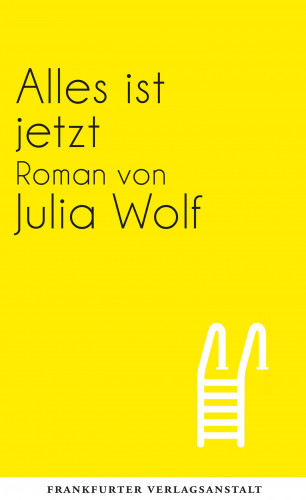 Julia Wolf: Alles ist jetzt