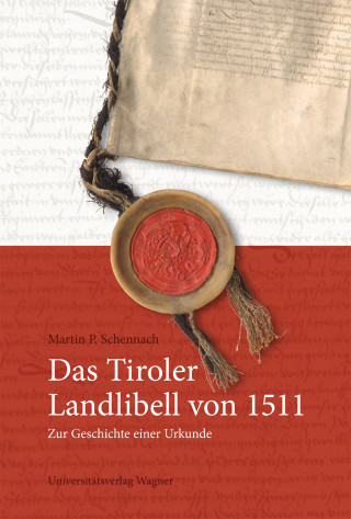 Martin P. Schennach: Das Tiroler Landlibell von 1511