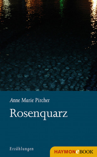 Anne Marie Pircher: Rosenquarz