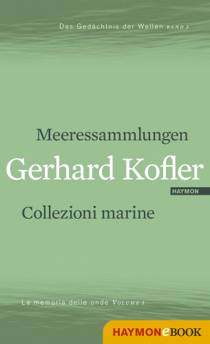 Gerhard Kofler: Meeressammlungen/Collezioni marine