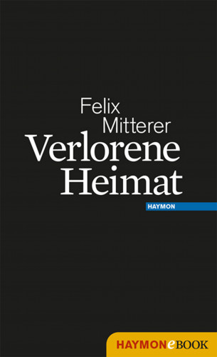 Felix Mitterer: Verlorene Heimat