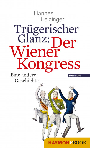 Hannes Leidinger: Trügerischer Glanz: Der Wiener Kongress