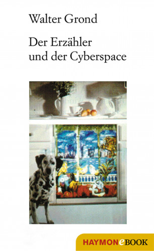 Walter Grond: Der Erzähler und der Cyberspace