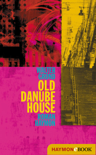 Walter Grond: Old Danube House